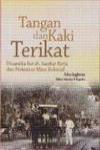 Tangan dan Kaki Terikat; Dinamika Buruh, Sarekat Kerja dan Perkotaan Masa Kolonial