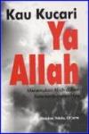 Kau Kucari Ya Allah cet. ke-1