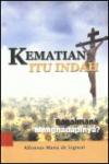 Kematian Itu Indah - Bagaimana Menghadapinya? cet. ke-2