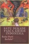 Satu Dekade Pasca Krisis Indonesia, Badai Pasti Berlalu?