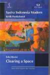 Clearing A Space (edisi revisi): Sastra Indonesia Modern