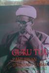 Guru Tua : pahlawan sepanjang zaman : dilengkapi wawancara dengan anak, menantu, cucu, dan murid-muridnya