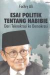 Esai Politik Tentang Habibie: Dari Teknokrasi Ke Demokrasi