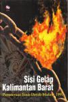 Sisi gelap Kalimantan Barat : perseteruan etnis Dayak-Madura 1997.