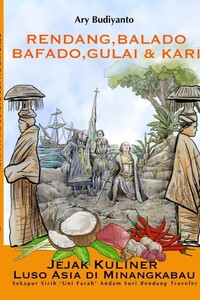 Rendang, balado, bafado, gulai, & kari. Jejak kuliner Luso Asia di Minangkabau