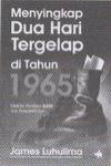 Menyingkap Dua Hari Tergelap di Tahun 1965